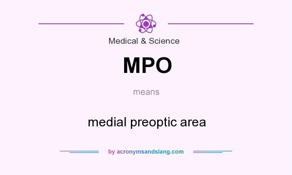 What does MPO mean? It stands for medial preoptic area
