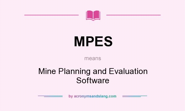 What does MPES mean? It stands for Mine Planning and Evaluation Software