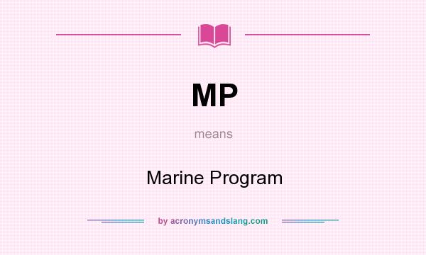 What does MP mean? It stands for Marine Program