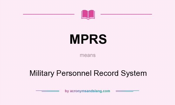 What does MPRS mean? It stands for Military Personnel Record System