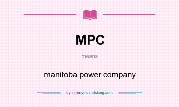 What does MPC mean? It stands for manitoba power company