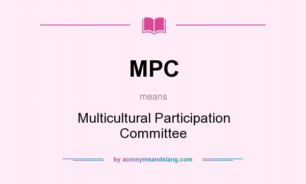 What does MPC mean? It stands for Multicultural Participation Committee