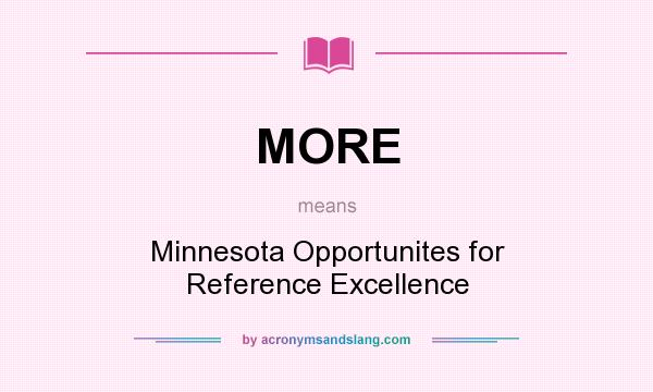 What does MORE mean? It stands for Minnesota Opportunites for Reference Excellence