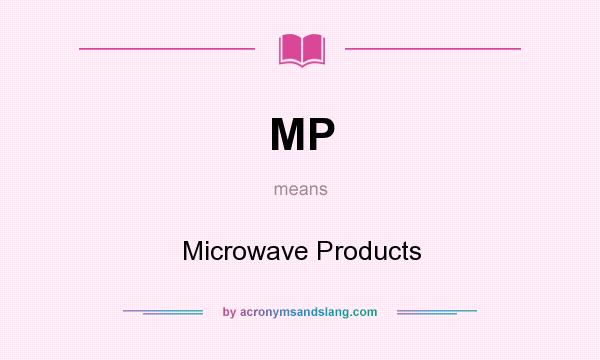 What does MP mean? It stands for Microwave Products