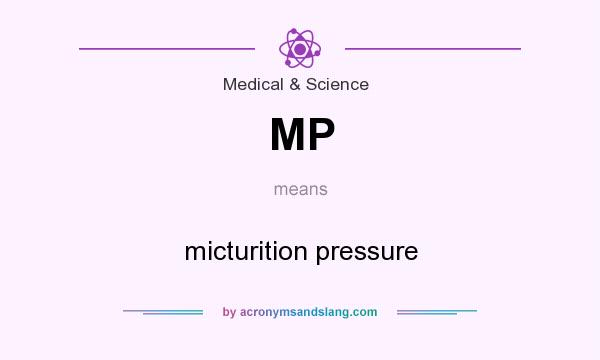 What does MP mean? It stands for micturition pressure