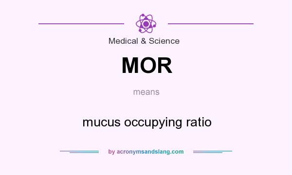 What does MOR mean? It stands for mucus occupying ratio