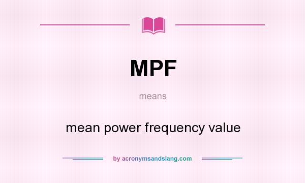 What does MPF mean? It stands for mean power frequency value