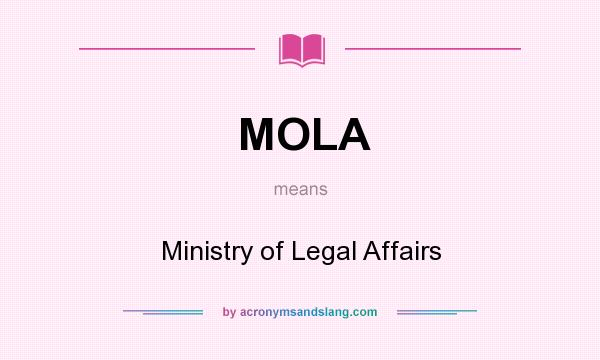 What does MOLA mean? It stands for Ministry of Legal Affairs