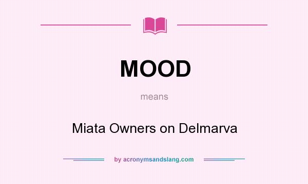 What does MOOD mean? It stands for Miata Owners on Delmarva