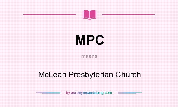 What does MPC mean? It stands for McLean Presbyterian Church