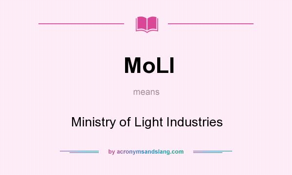 What does MoLI mean? It stands for Ministry of Light Industries