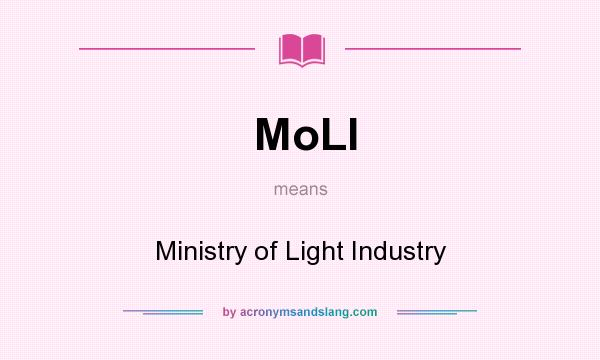 What does MoLI mean? It stands for Ministry of Light Industry