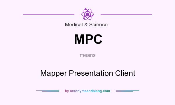 What does MPC mean? It stands for Mapper Presentation Client