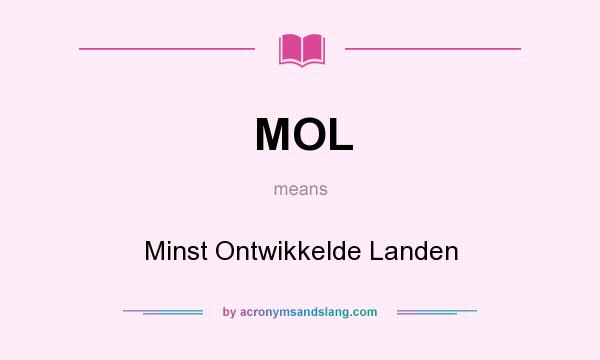 What does MOL mean? It stands for Minst Ontwikkelde Landen