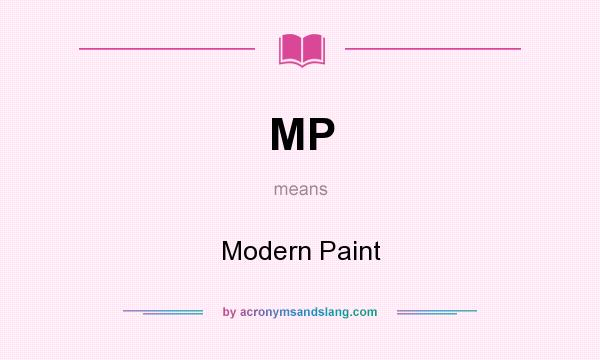 What does MP mean? It stands for Modern Paint