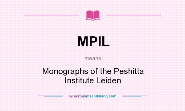 What does MPIL mean? It stands for Monographs of the Peshitta Institute Leiden