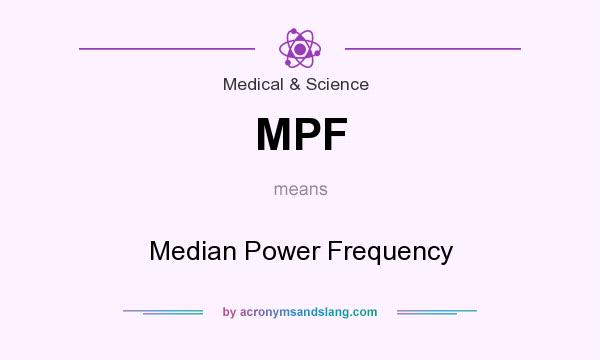 What does MPF mean? It stands for Median Power Frequency
