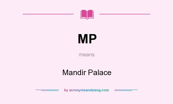 What does MP mean? It stands for Mandir Palace