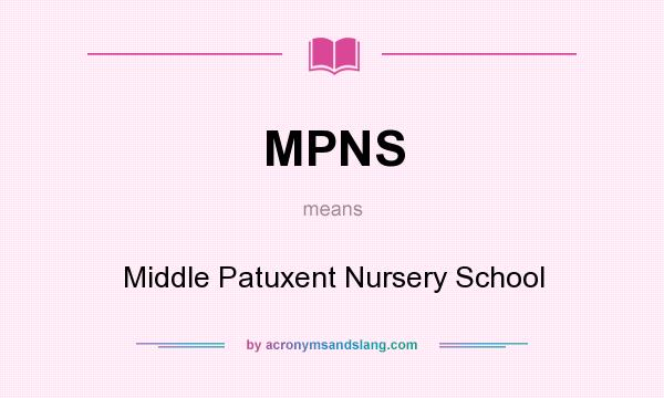 What does MPNS mean? It stands for Middle Patuxent Nursery School