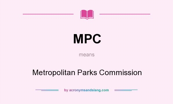 What does MPC mean? It stands for Metropolitan Parks Commission