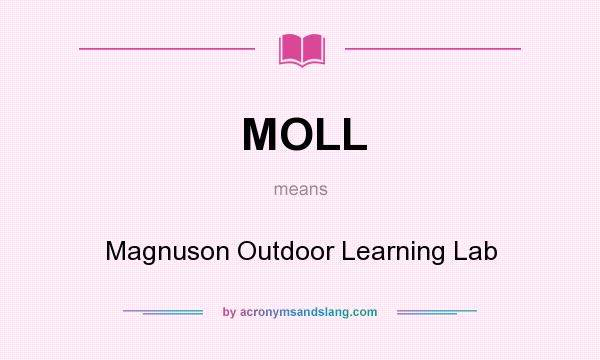 What does MOLL mean? It stands for Magnuson Outdoor Learning Lab