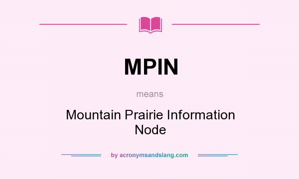 What does MPIN mean? It stands for Mountain Prairie Information Node