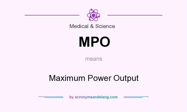 What does MPO mean? It stands for Maximum Power Output
