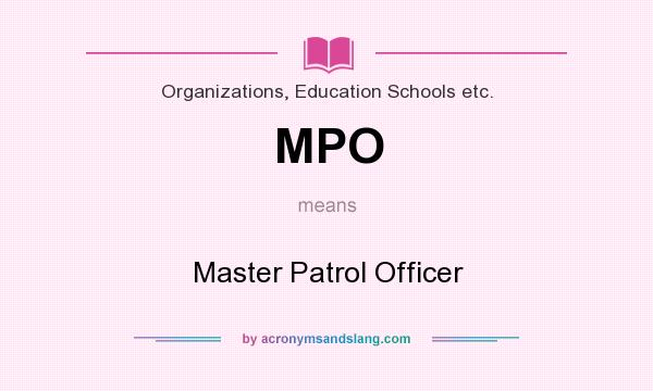 What does MPO mean? It stands for Master Patrol Officer