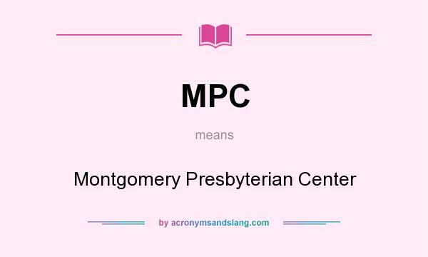 What does MPC mean? It stands for Montgomery Presbyterian Center