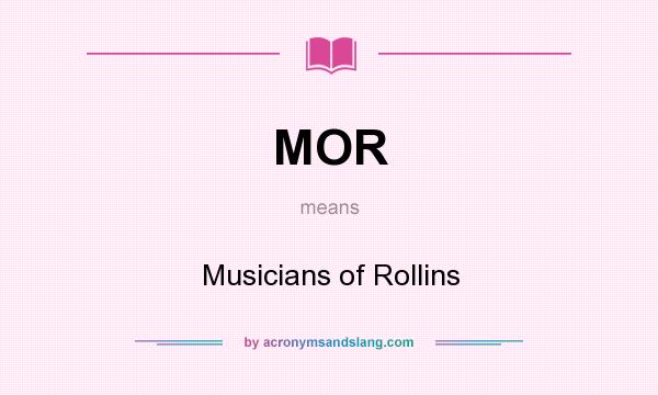 What does MOR mean? It stands for Musicians of Rollins