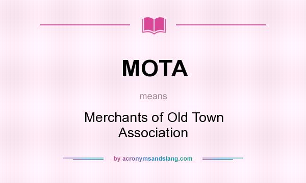 What does MOTA mean? It stands for Merchants of Old Town Association