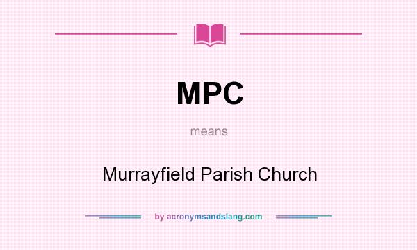 What does MPC mean? It stands for Murrayfield Parish Church