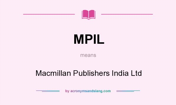 What does MPIL mean? It stands for Macmillan Publishers India Ltd