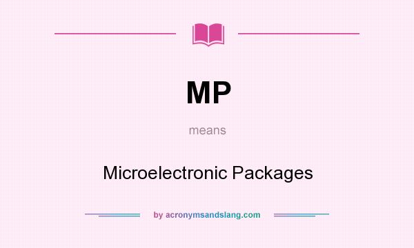What does MP mean? It stands for Microelectronic Packages