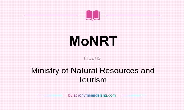 What does MoNRT mean? It stands for Ministry of Natural Resources and Tourism