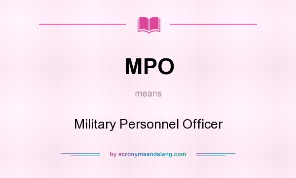 What does MPO mean? It stands for Military Personnel Officer