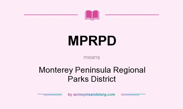 What does MPRPD mean? It stands for Monterey Peninsula Regional Parks District
