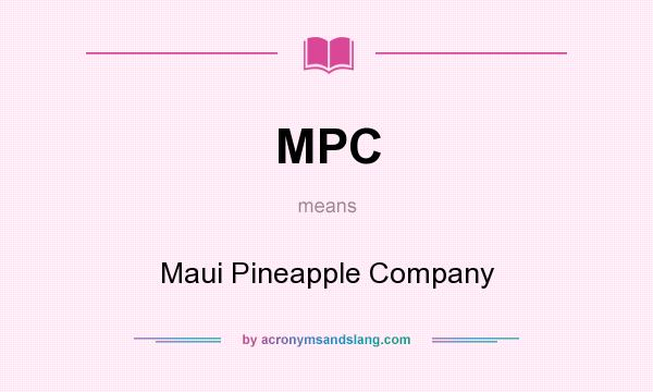 What does MPC mean? It stands for Maui Pineapple Company