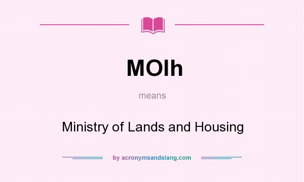 What does MOlh mean? It stands for Ministry of Lands and Housing