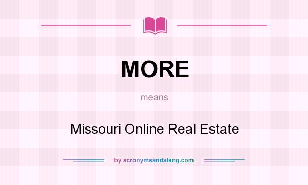 What does MORE mean? It stands for Missouri Online Real Estate