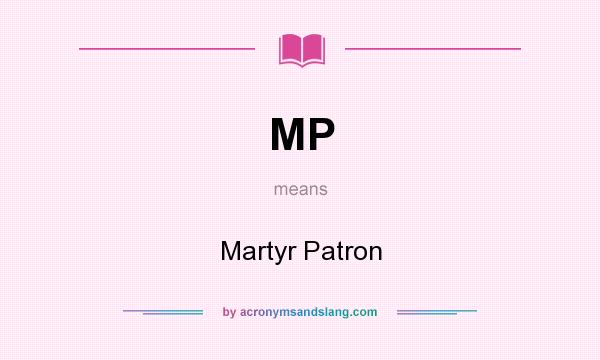 What does MP mean? It stands for Martyr Patron