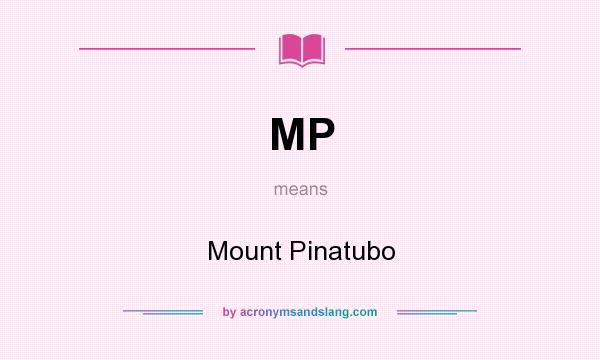 What does MP mean? It stands for Mount Pinatubo