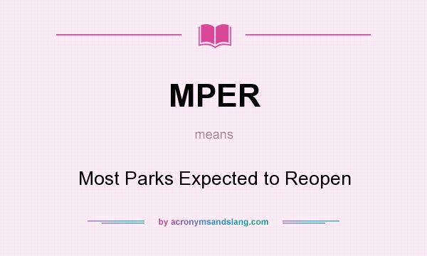 What does MPER mean? It stands for Most Parks Expected to Reopen
