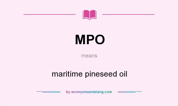 What does MPO mean? It stands for maritime pineseed oil