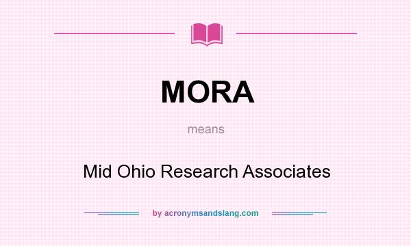 What does MORA mean? It stands for Mid Ohio Research Associates
