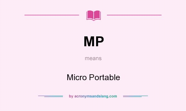 What does MP mean? It stands for Micro Portable