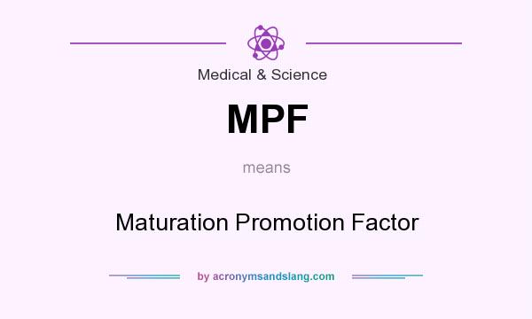 What does MPF mean? It stands for Maturation Promotion Factor