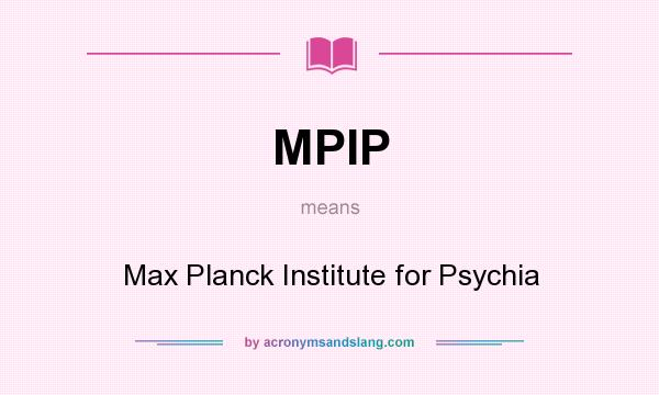 What does MPIP mean? It stands for Max Planck Institute for Psychia