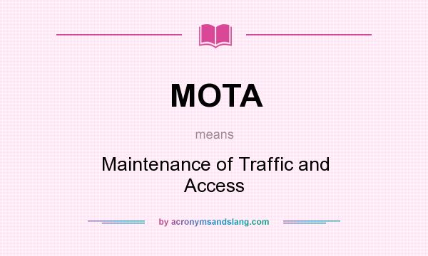What does MOTA mean? It stands for Maintenance of Traffic and Access