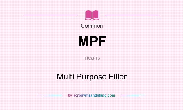 What does MPF mean? It stands for Multi Purpose Filler